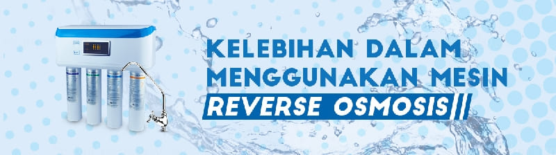 Kelebihan Mesin Reverse Osmosis